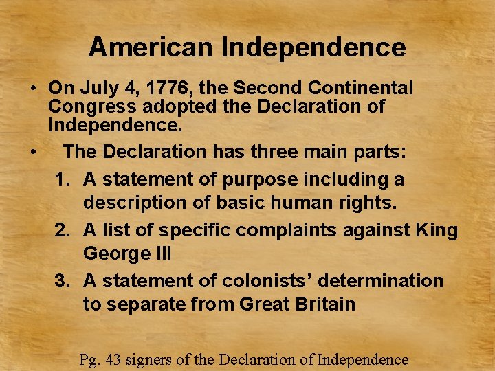 American Independence • On July 4, 1776, the Second Continental Congress adopted the Declaration