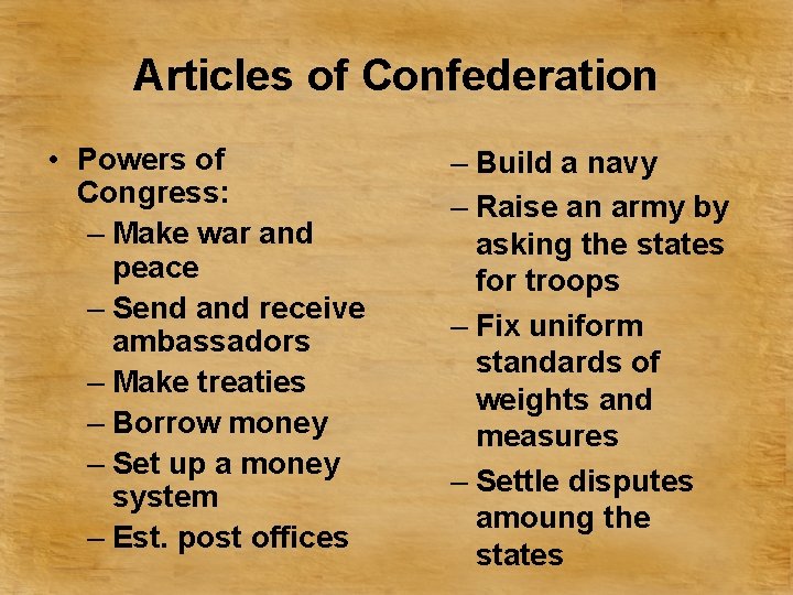 Articles of Confederation • Powers of Congress: – Make war and peace – Send