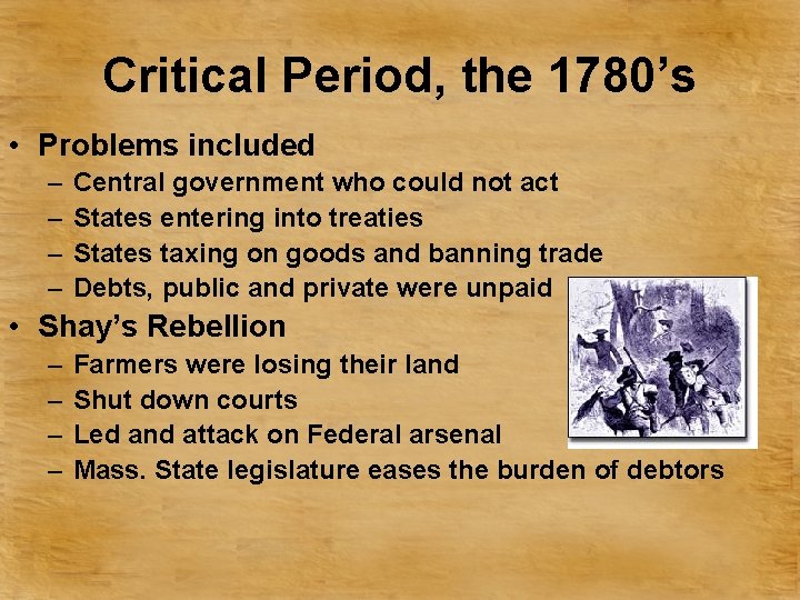 Critical Period, the 1780’s • Problems included – – Central government who could not