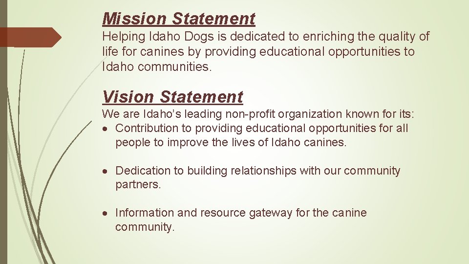 Mission Statement Helping Idaho Dogs is dedicated to enriching the quality of life for