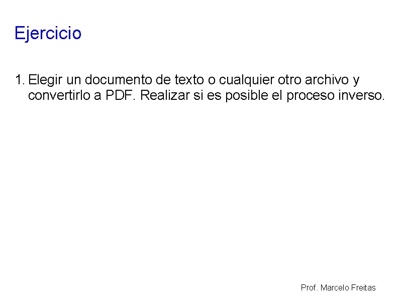 Ejercicio 1. Elegir un documento de texto o cualquier otro archivo y convertirlo a