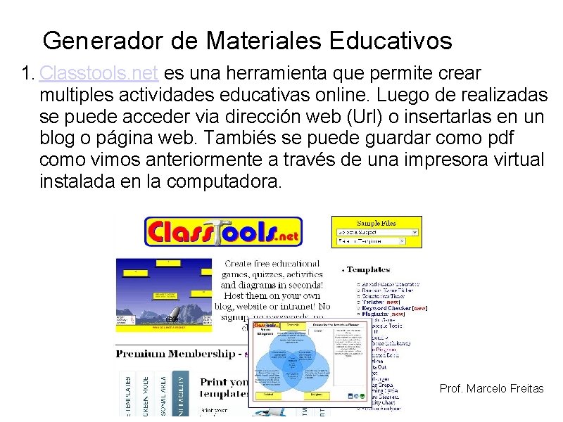 Generador de Materiales Educativos 1. Classtools. net es una herramienta que permite crear multiples