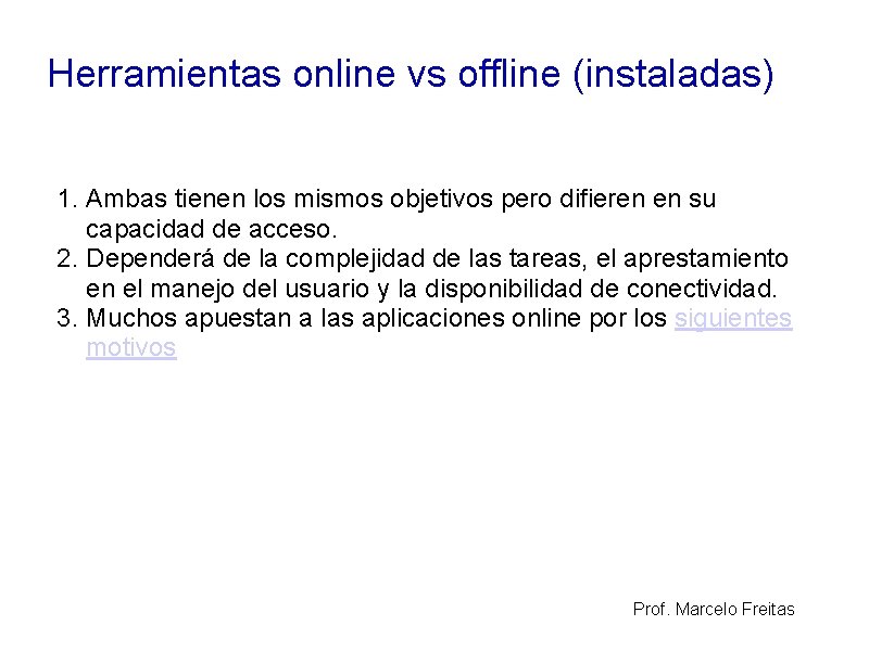Herramientas online vs offline (instaladas) 1. Ambas tienen los mismos objetivos pero difieren en
