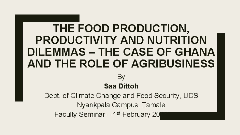 THE FOOD PRODUCTION, PRODUCTIVITY AND NUTRITION DILEMMAS – THE CASE OF GHANA AND THE