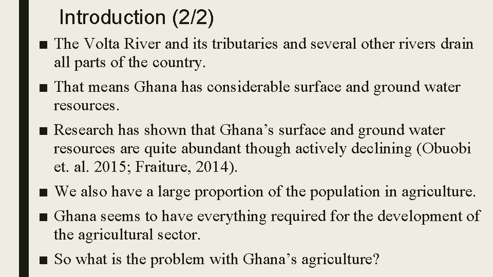 Introduction (2/2) ■ The Volta River and its tributaries and several other rivers drain