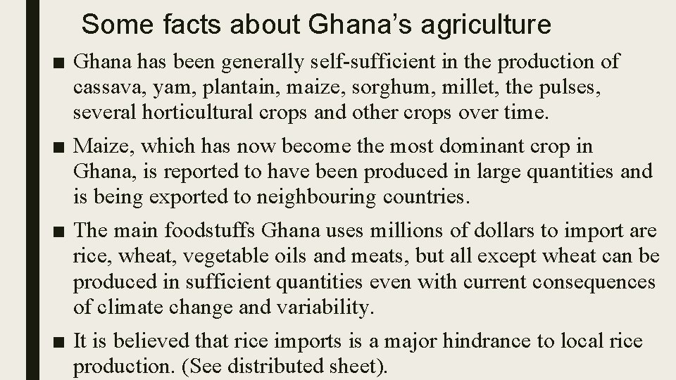 Some facts about Ghana’s agriculture ■ Ghana has been generally self-sufficient in the production