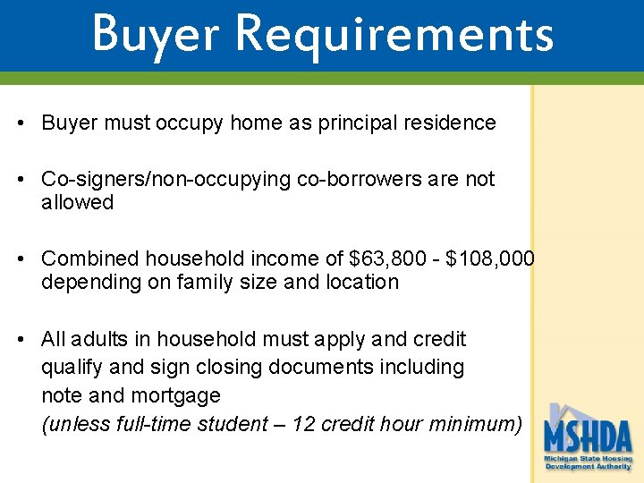 Buyer Requirements • Buyer must occupy home as principal residence • Co-signers/non-occupying co-borrowers are Buyer Requirements • Buyer must occupy home as principal residence • Co-signers/non-occupying co-borrowers are