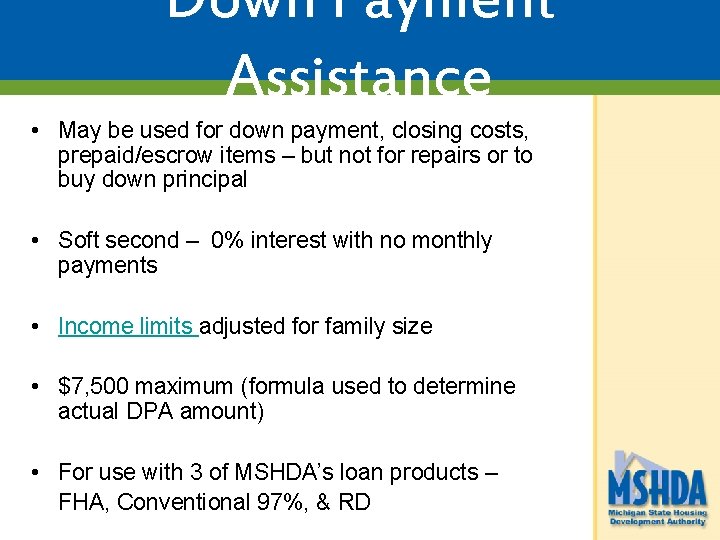 Down Payment Assistance • May be used for down payment, closing costs, prepaid/escrow items Down Payment Assistance • May be used for down payment, closing costs, prepaid/escrow items