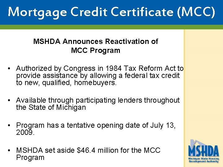 Mortgage Credit Certificate (MCC) MSHDA Announces Reactivation of MCC Program • Authorized by Congress