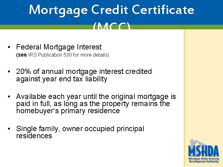 Mortgage Credit Certificate (MCC) • Federal Mortgage Interest (see IRS Publication 530 for more