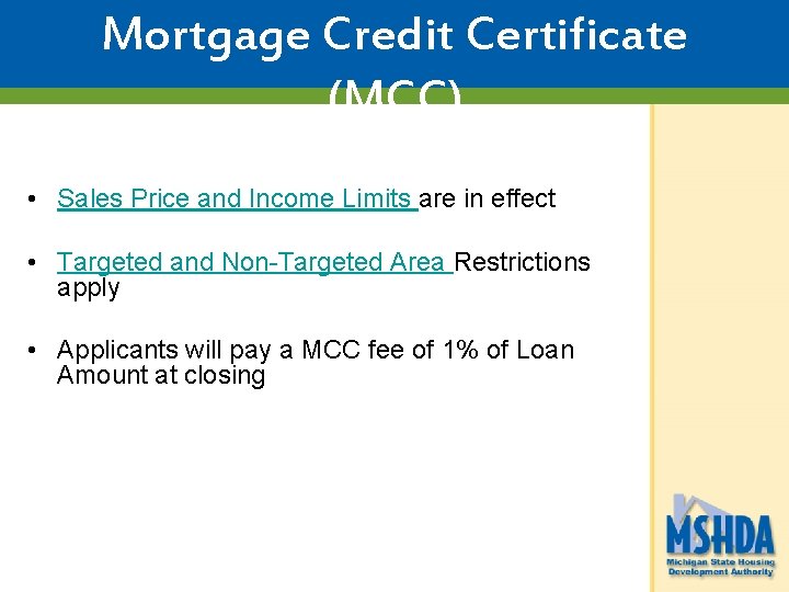 Mortgage Credit Certificate (MCC) • Sales Price and Income Limits are in effect •