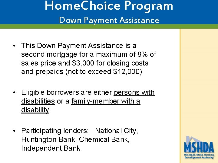 Home. Choice Program Down Payment Assistance • This Down Payment Assistance is a second