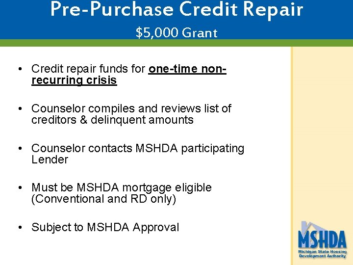 Pre-Purchase Credit Repair $5, 000 Grant • Credit repair funds for one-time nonrecurring crisis