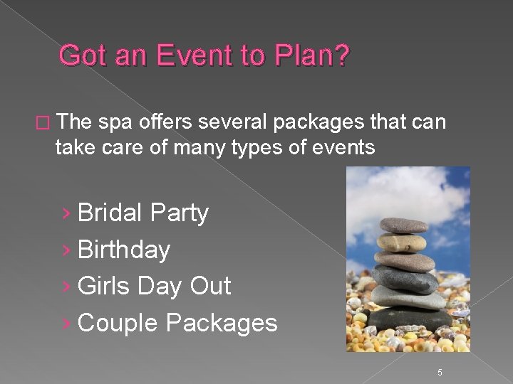 Got an Event to Plan? � The spa offers several packages that can take