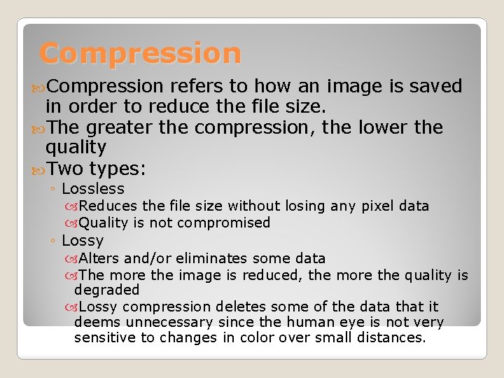 Compression refers to how an image is saved in order to reduce the file