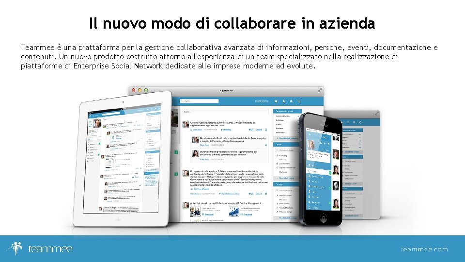 Il nuovo modo di collaborare in azienda Teammee è una piattaforma per la gestione Il nuovo modo di collaborare in azienda Teammee è una piattaforma per la gestione
