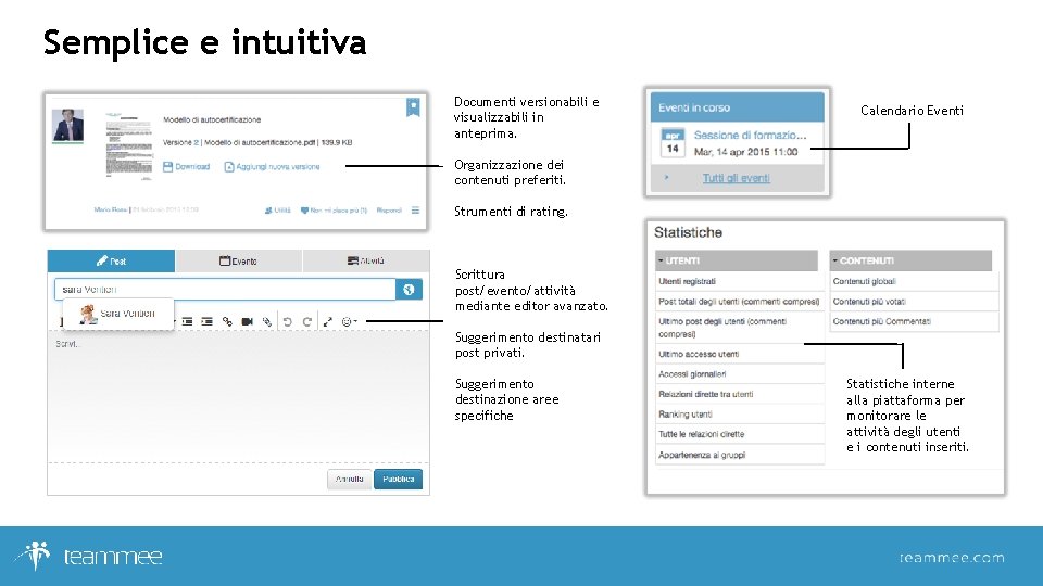 Semplice e intuitiva Documenti versionabili e visualizzabili in anteprima. Calendario Eventi Organizzazione dei contenuti Semplice e intuitiva Documenti versionabili e visualizzabili in anteprima. Calendario Eventi Organizzazione dei contenuti
