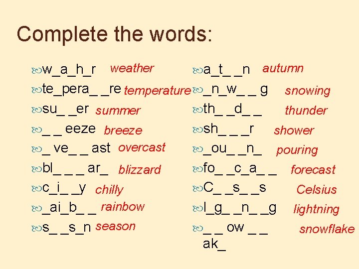 Complete the words: _n autumn te_pera_ _re temperature _n_w_ _ g snowing su_ _er