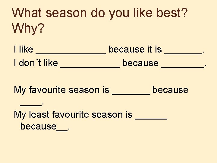 What season do you like best? Why? I like _______ because it is _______.