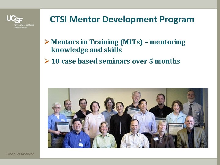 CTSI Mentor Development Program Ø Mentors in Training (MITs) – mentoring knowledge and skills