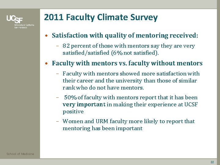 2011 Faculty Climate Survey • Satisfaction with quality of mentoring received: – 82 percent