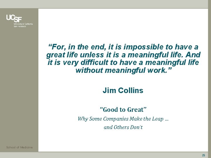 “For, in the end, it is impossible to have a great life unless it