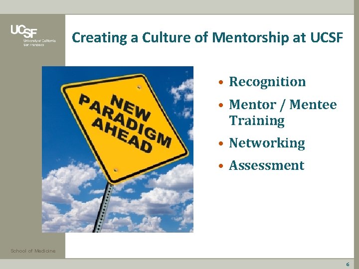 Creating a Culture of Mentorship at UCSF • Recognition • Mentor / Mentee Training