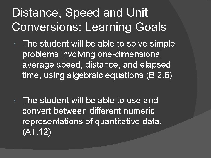 Distance, Speed and Unit Conversions: Learning Goals The student will be able to solve