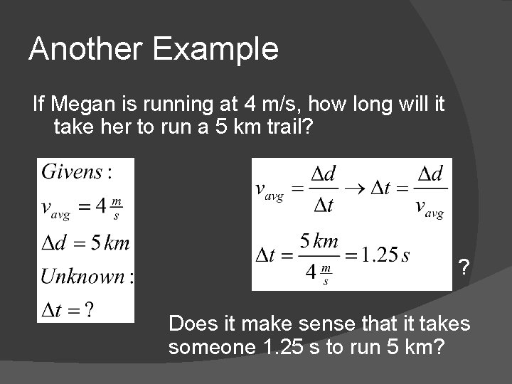 Another Example If Megan is running at 4 m/s, how long will it take