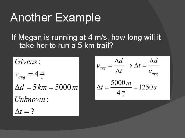 Another Example If Megan is running at 4 m/s, how long will it take
