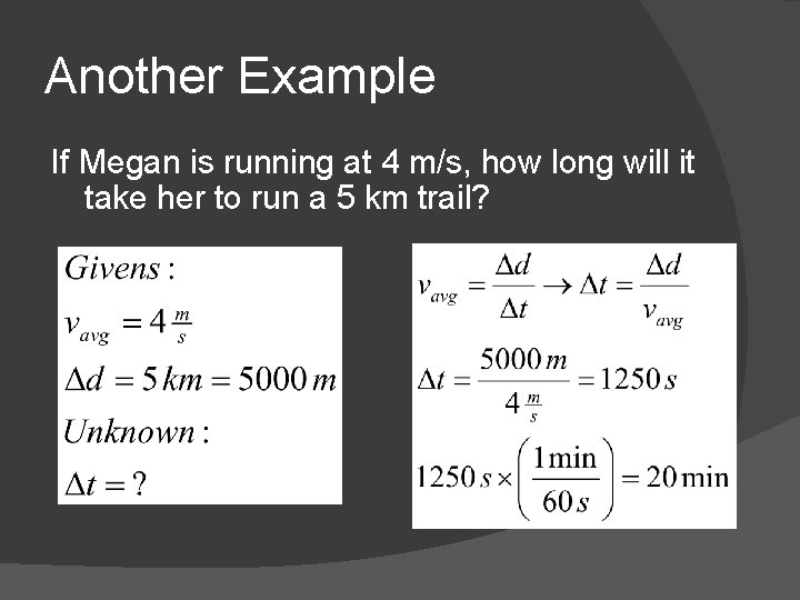 Another Example If Megan is running at 4 m/s, how long will it take