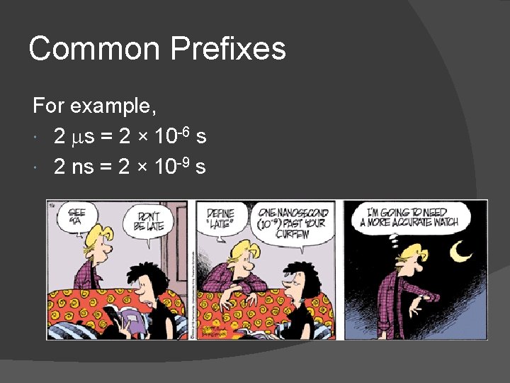 Common Prefixes For example, 2 ms = 2 × 10 -6 s 2 ns