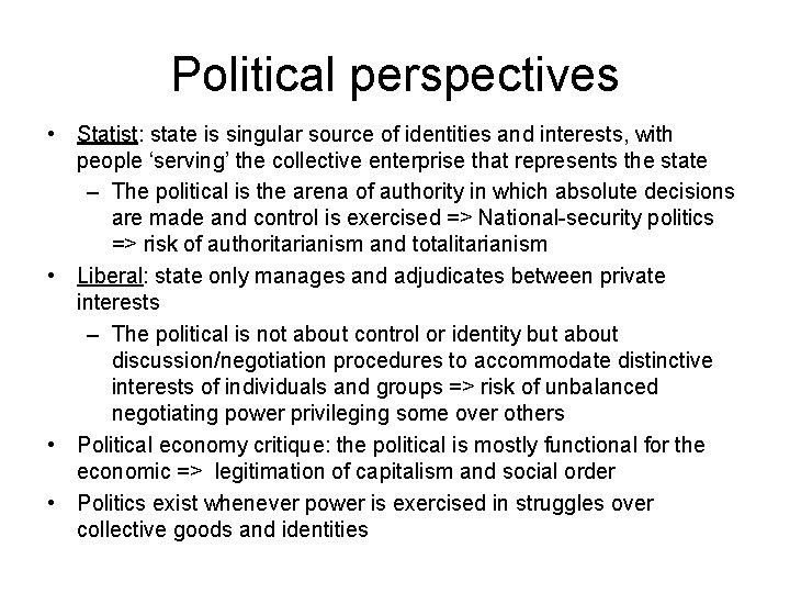 Political perspectives • Statist: state is singular source of identities and interests, with people