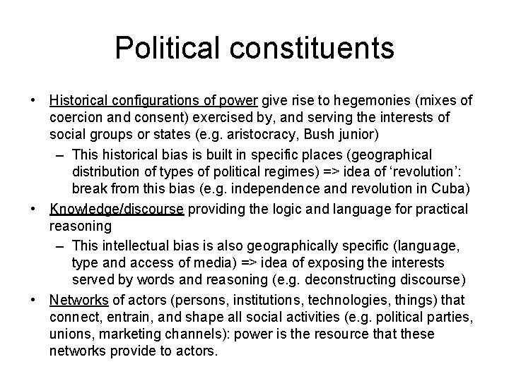 Political constituents • Historical configurations of power give rise to hegemonies (mixes of coercion