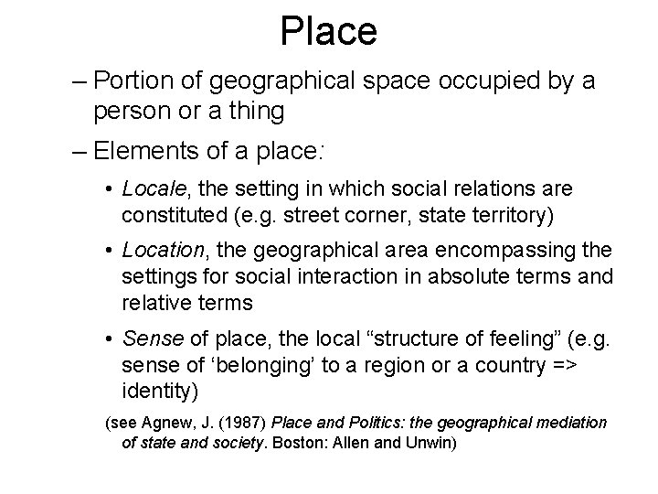 Place – Portion of geographical space occupied by a person or a thing –