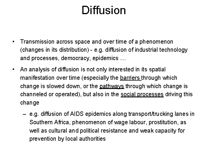 Diffusion • Transmission across space and over time of a phenomenon (changes in its