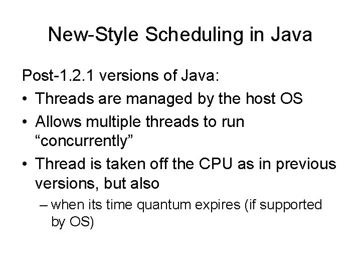 New-Style Scheduling in Java Post-1. 2. 1 versions of Java: • Threads are managed