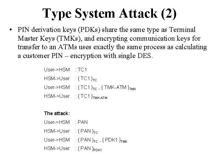 Type System Attack (2) • PIN derivation keys (PDKs) share the same type as
