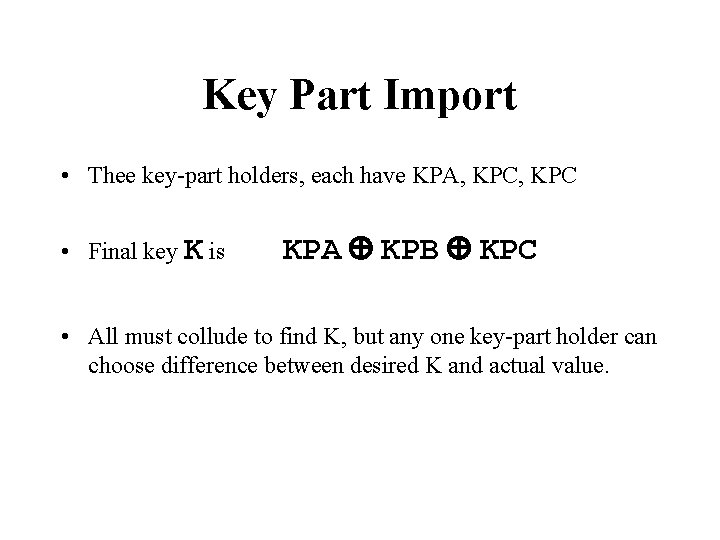 Key Part Import • Thee key-part holders, each have KPA, KPC • Final key