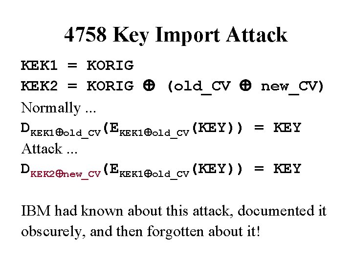 4758 Key Import Attack KEK 1 = KORIG KEK 2 = KORIG Å (old_CV