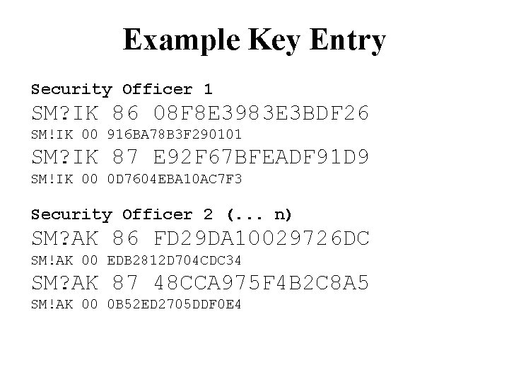 Example Key Entry Security Officer 1 SM? IK 86 08 F 8 E 3983