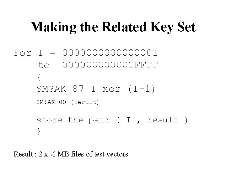 Making the Related Key Set For I = 000000001 to 0000001 FFFF { SM?