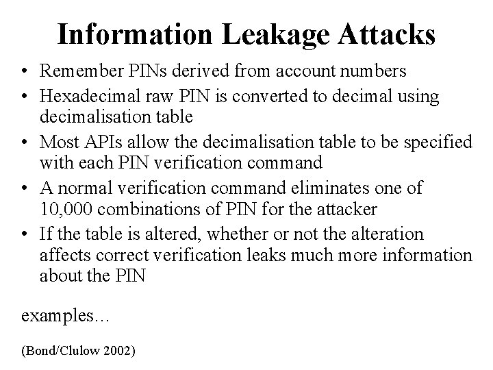 Information Leakage Attacks • Remember PINs derived from account numbers • Hexadecimal raw PIN