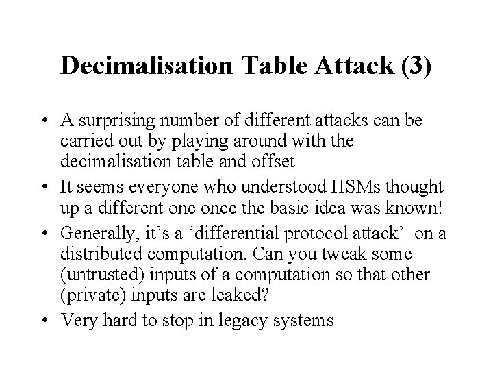 Decimalisation Table Attack (3) • A surprising number of different attacks can be carried