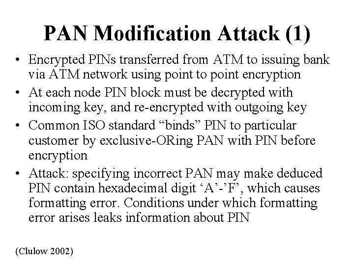 PAN Modification Attack (1) • Encrypted PINs transferred from ATM to issuing bank via