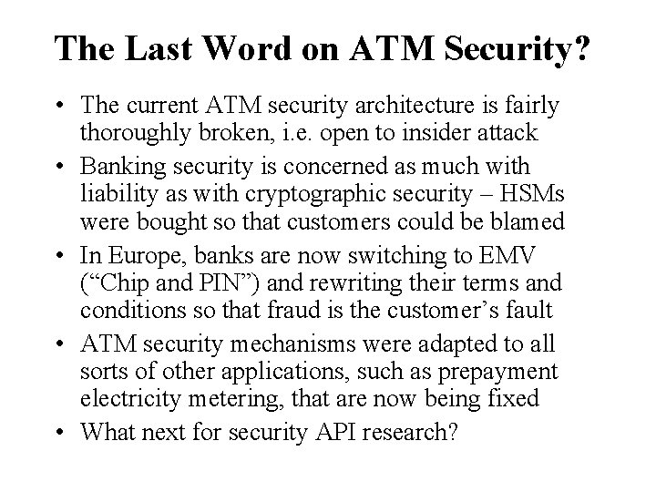 The Last Word on ATM Security? • The current ATM security architecture is fairly