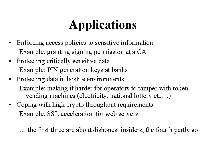 Applications • Enforcing access policies to sensitive information Example: granting signing permission at a