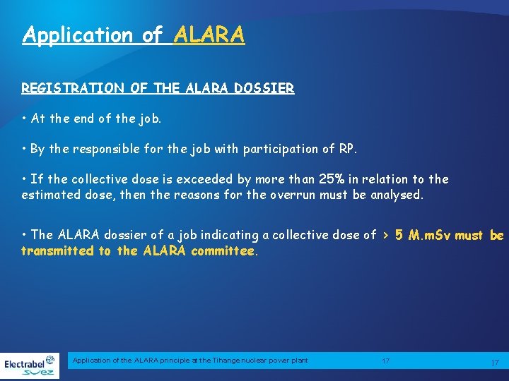 Application of ALARA REGISTRATION OF THE ALARA DOSSIER • At the end of the