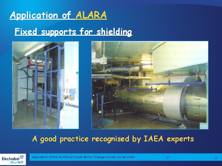 Application of ALARA Fixed supports for shielding A good practice recognised by IAEA experts