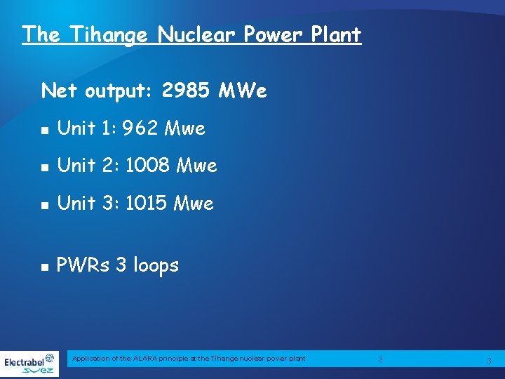 The Tihange Nuclear Power Plant Net output: 2985 MWe n Unit 1: 962 Mwe